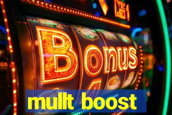 mullt boost